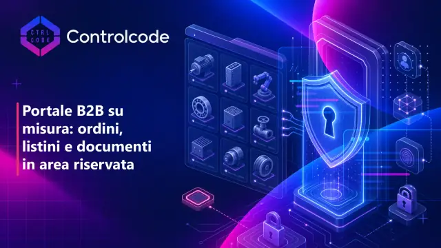 Portale B2B su misura: ordini, listini e documenti in area riservata