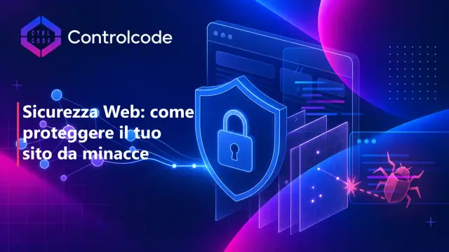 Sicurezza Web: come proteggere il tuo sito da minacce